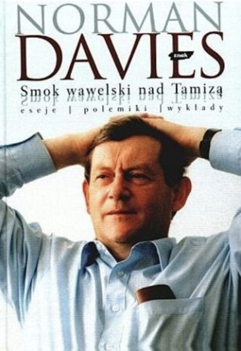 SMOK WAWELSKI NAD TAMIZĄ. ESEJE. POLEMIKI. WYKŁADY Norman Davies (AUTOGRAF)