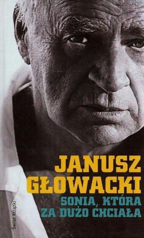 SONIA, KTÓRA ZA DUŻO CHCIAŁA. WYBÓR OPOWIADAŃ Janusz Głowacki