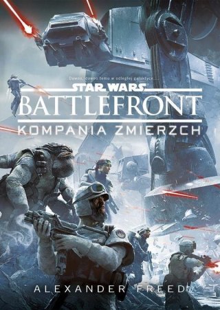 STAR WARS BATTLEFRONT. KOMPANIA ZMIERZCH Alexander Freed