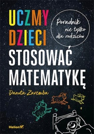 UCZMY DZIECI STOSOWAĆ MATEMATYKĘ Danuta Zaremba