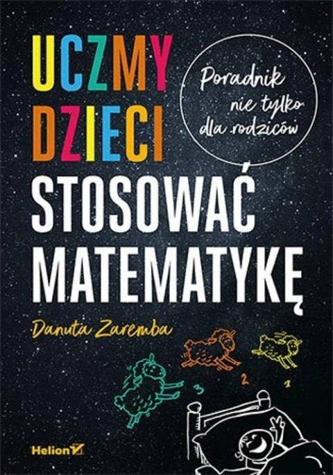 UCZMY DZIECI STOSOWAĆ MATEMATYKĘ Danuta Zaremba