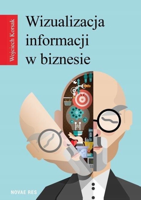 WIZUALIZACJA INFORMACJI W BIZNESIE Wojciech Korsak