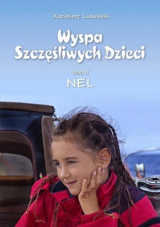 WYSPA SZCZĘŚLIWYCH DZIECI. TOM 2. NEL Kazimierz Ludwiński