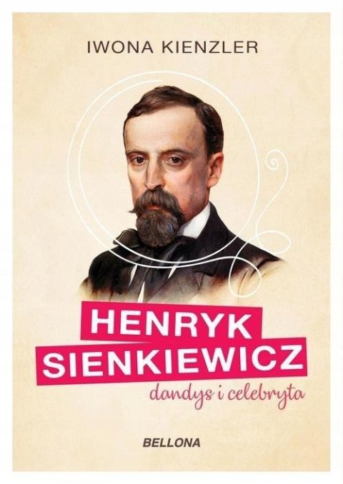 HENRYK SIENKIEWICZ. DANDYS I CELEBRYTA Iwona Kienzler