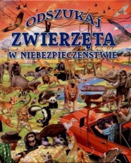 ODSZUKAJ. ZWIERZĘTA W NIEBEZPIECZEŃSTWIE