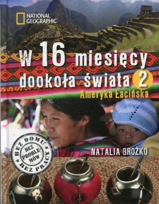 W 16 MIESIĘCY DOOKOŁA ŚWIATA 2. AMERYKA ŁACIŃSKA Natalia Brożko