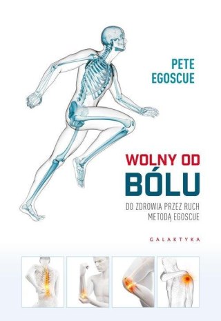 WOLNY OD BÓLU. DO ZDROWIA PRZEZ RUCH METODĄ EGOSQUE Pete Egoscue
